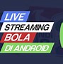 Live Streaming Bola Malam Hari Ini 2024